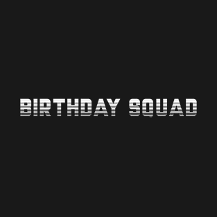 Birthday Squad T-Shirt