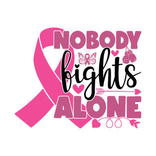 Nobody Fights Alone - Breast Cancer Awareness Pink Cancer Ribbon Support T-Shirt