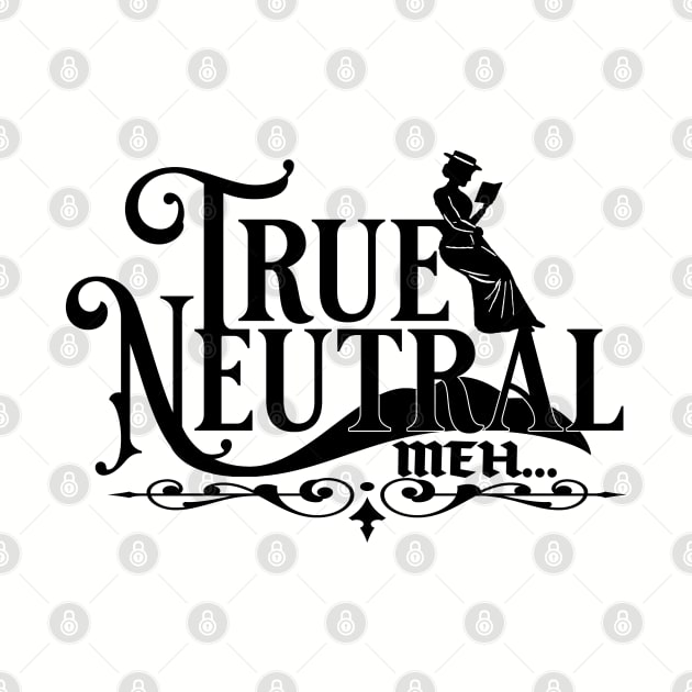 True Neutral by Bunk's Bizarre Bazaar
