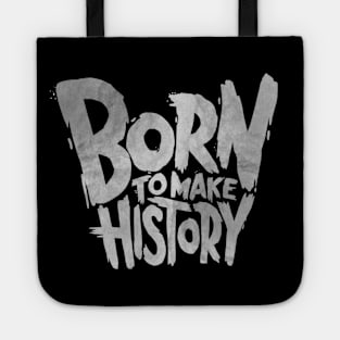 Born To Make History Tote