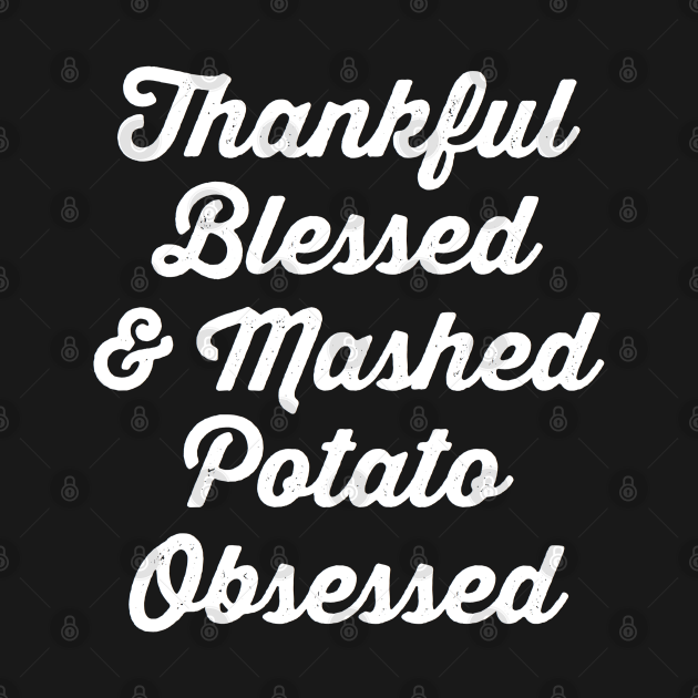 Discover Thanksgiving Day Outfits Thankful Blessed Mashed Potato - Thanksgiving Day Outfits - T-Shirt