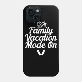 Family Vacation Mode On Phone Case