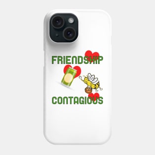 Friendship contagious Phone Case