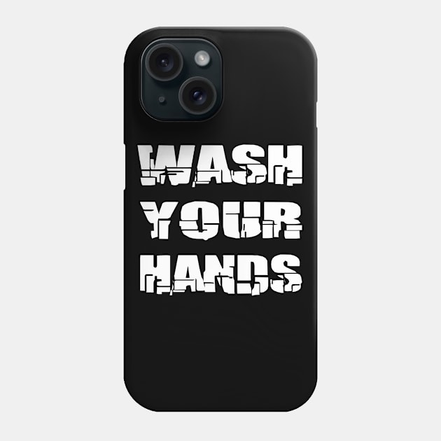 WASH YOUR HANDS Phone Case by Gigart