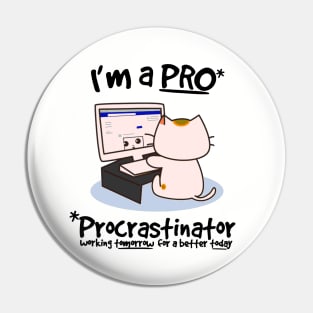 Procrastinator - Funny Cat Remote Work Pin