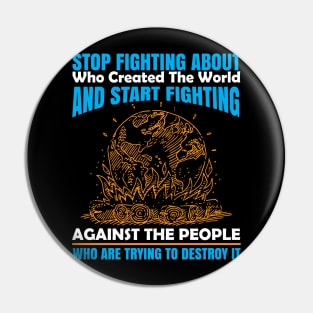 Start Fighting Against The People Who Destroy The World - Nature Protection Quote Pin