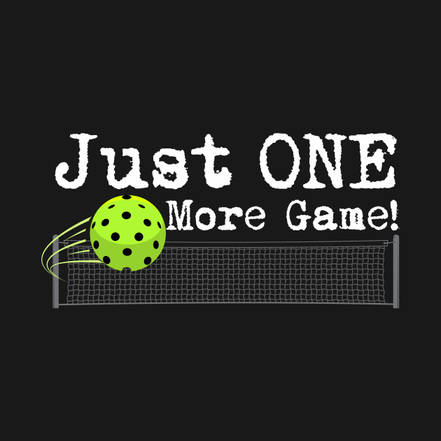 Just one more Pickleball game by 2COOL Tees