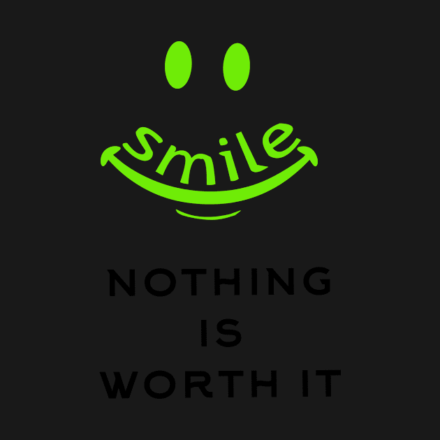 Smile nothing is worth it by Store ezzini