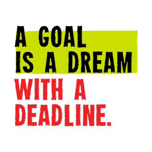 A Dream With A Deadline T-Shirt