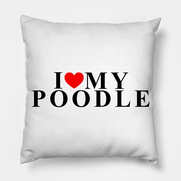 i love my poodle Pillow by equiliser