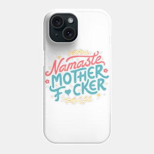 Namaste Motherf*ckers by Tobe Fonseca Phone Case