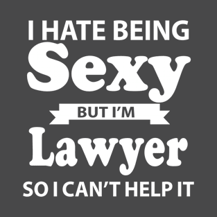 I Hate lawyers Sexy But I'm Baker so I can't help it T-Shirt