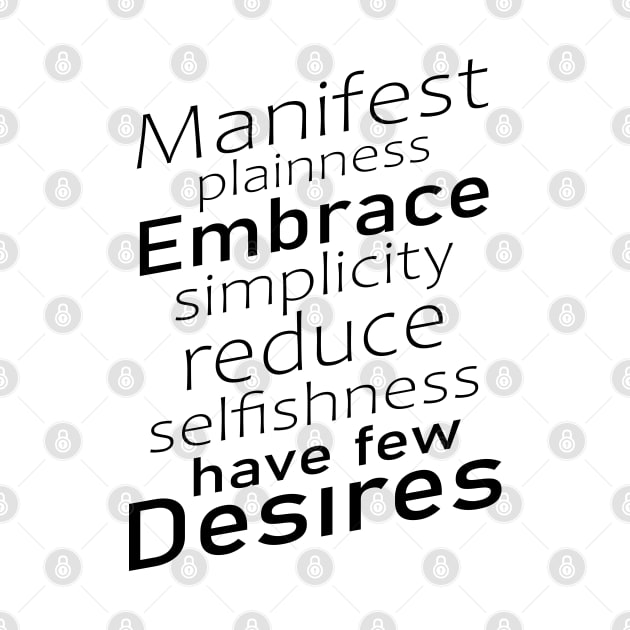Manifest plainness, embrace simplicity, reduce selfishness, have few desires | Tao Te Ching by FlyingWhale369