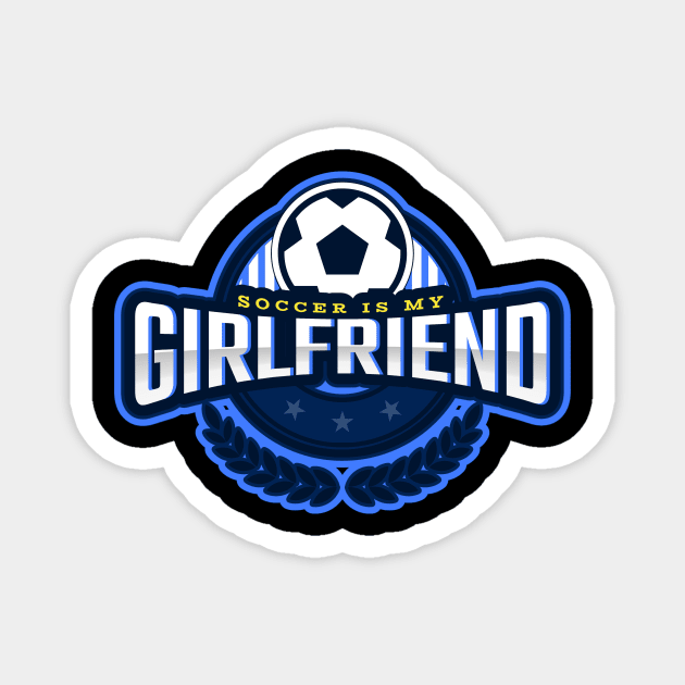 Soccer Is My Girlfriend Magnet by poc98