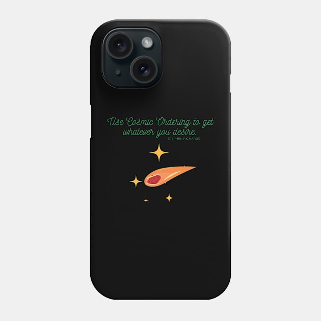 Use cosmic ordering to get whatever you desire Phone Case by Rechtop
