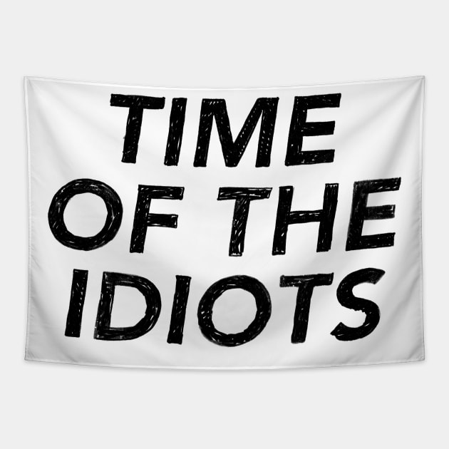 Time of the Idiots Tapestry by IdinDesignShop