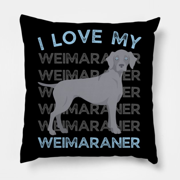 I love my Weimaraner Life is better with my dogs Dogs I love all the dogs Pillow by BoogieCreates