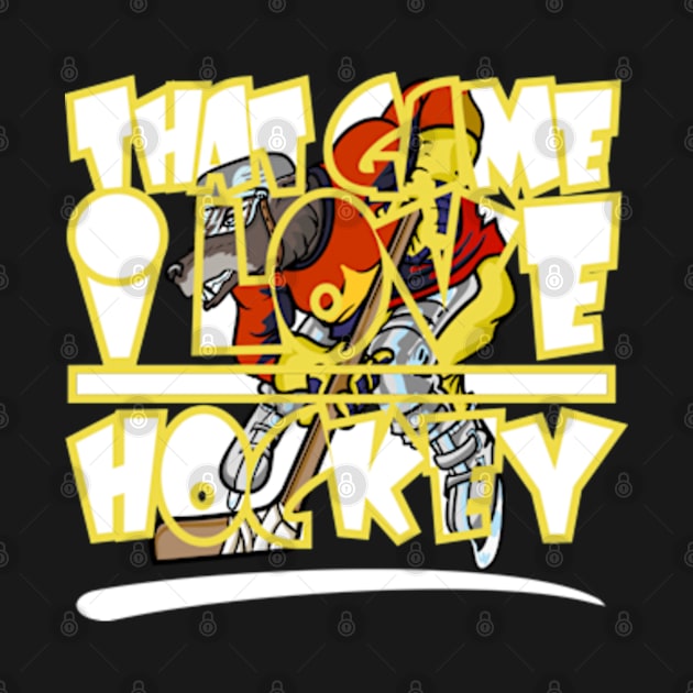 That Game I love Hockey Birthday Gift Shirt 1 by KAOZ