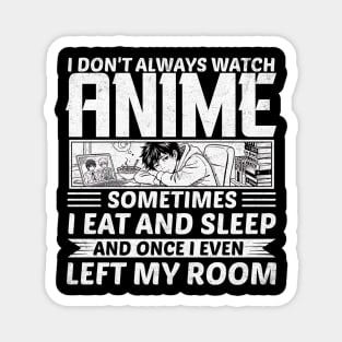 I Don’t Always Watch Anime Design Magnet