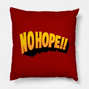 no hope Pillow