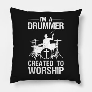 I'm A Drummer Created To Worship Pillow