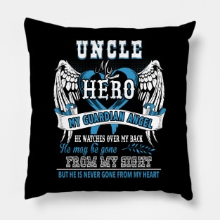 Uncle my hero my guardian angle he watches over my back he may be gone from my sight but he is never gone from my heart Pillow