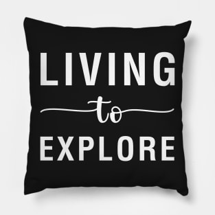 Living to Explore Pillow