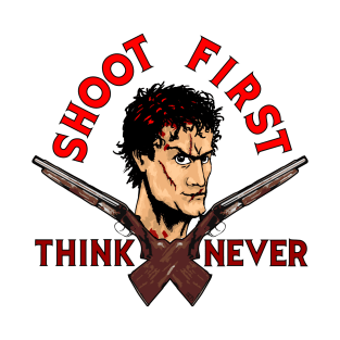 Shoot First, Think Never T-Shirt