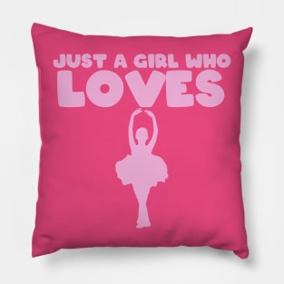 Just A Girl Who Loves Ballet Pillow