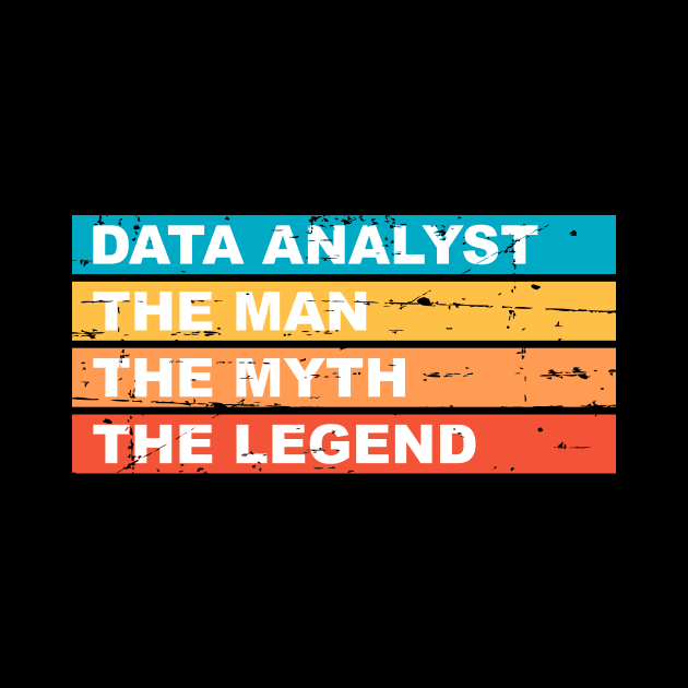 Data Analyst The Man The Myth The Legend by Peachy T-Shirts