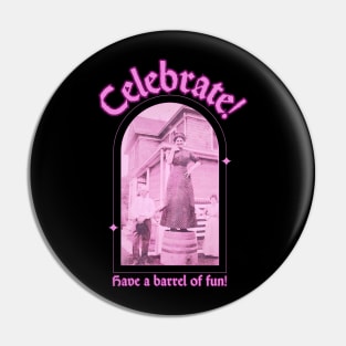 Celebrate and Have a Barrel of Fun Pin