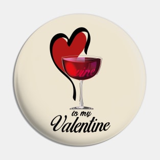 Wine is my valentine Pin
