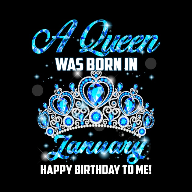 A Queen Was Born In January Happy Birthday To Me by Terryeare