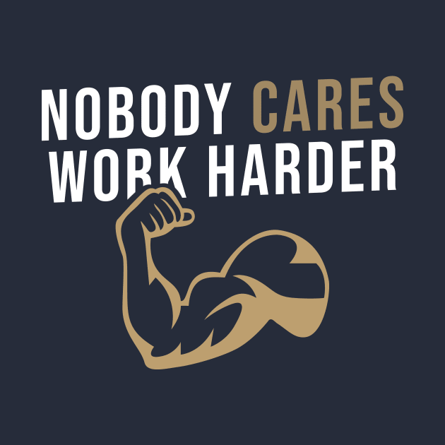 Nobody Cares Work Harder by yudalanggeng