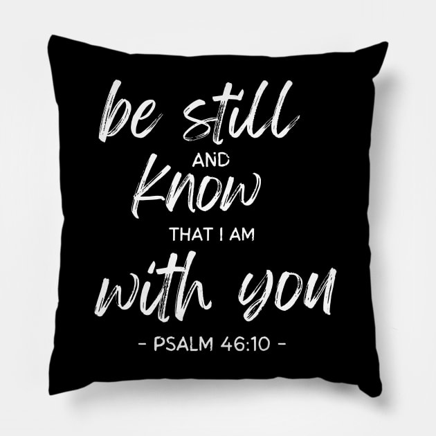 Be Still And Know I Am With You Pillow by TheChristianStore