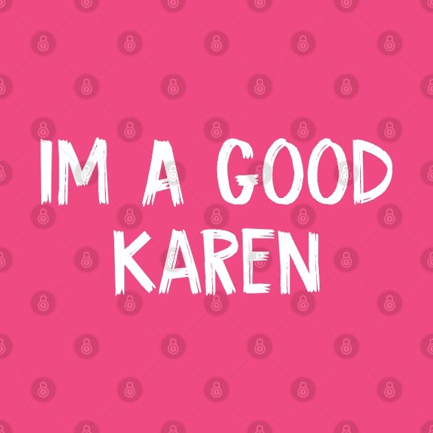 I’m A Good Karen by TIHONA