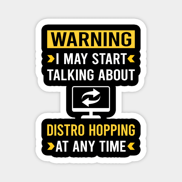 Warning Distro Hopping Distrohopper Magnet by Good Day