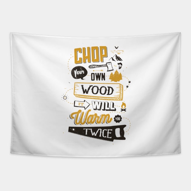 CHOP YOUR OWN WOOD Tapestry by snevi