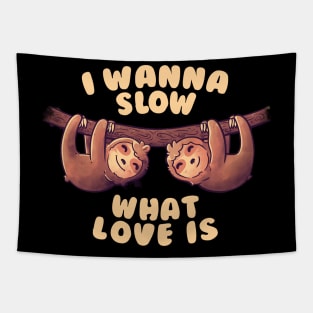 I Wanna Slow What Love Is Cute Lover Lazy Gift Tapestry
