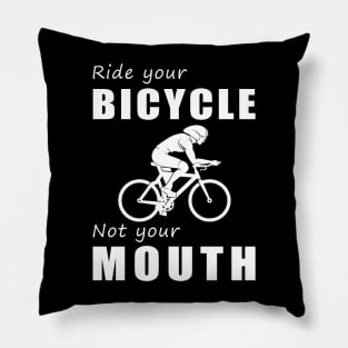 Pedal Your Bicycle, Not Your Mouth! Ride Your Bike, Not Just Words! Pillow