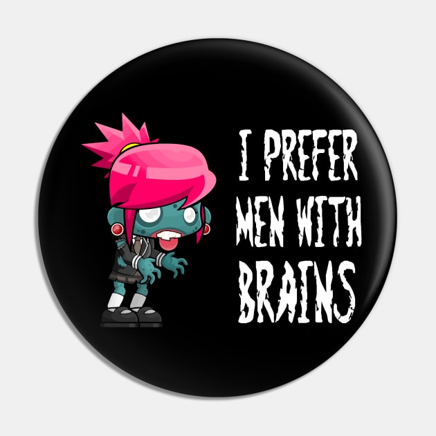 Zombie I Prefer Men With Brains Pin by StacysCellar