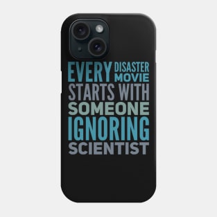 Every Disaster Movie Starts With Someone Ignoring Scientist Phone Case