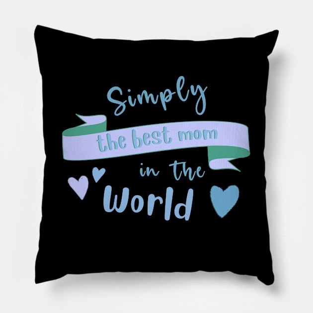 Simply The Best Mom In The World. Pillow by BoogieCreates