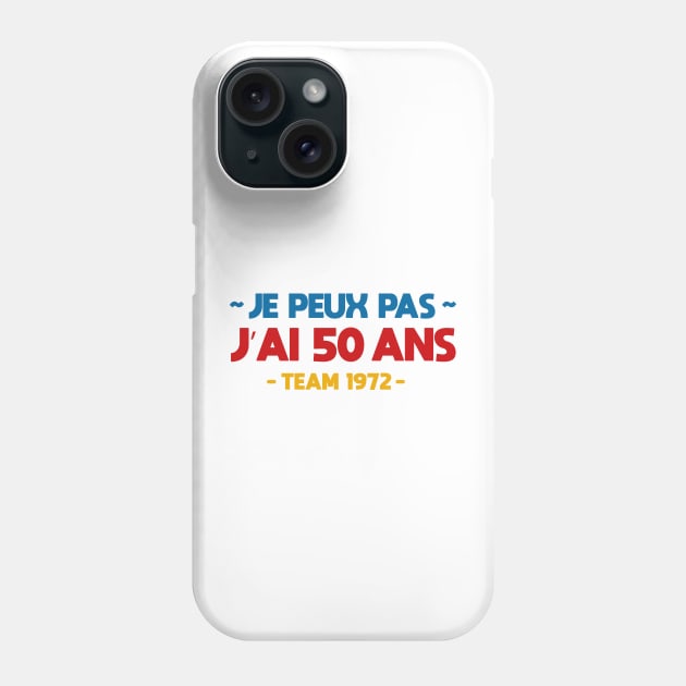 Je peux pas j'ai 50 ans Phone Case by Mr Youpla