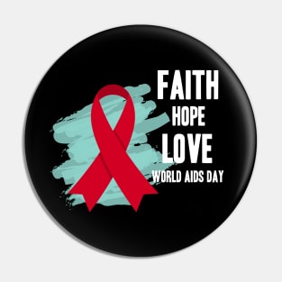 Faith Hope Love World AIDS Day Pin