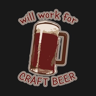 Will work for craft beer T-Shirt