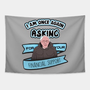 Bernie Sanders I Am Once Again Asking for Your Financial Support Meme Tapestry