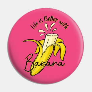 life is better with banana Pin