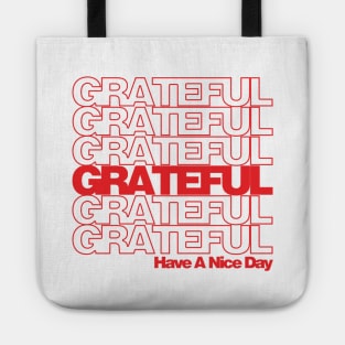 Grateful...Have a nice day! Tote