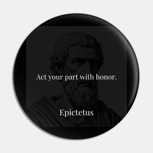 Epictetus's Guiding Principle: Acting with Honor in Your Life's Role Pin